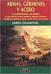 Armas, germenes, acero by Jared Diamond