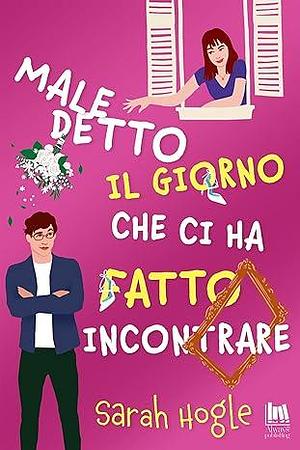 Maledetto il giorno che ci ha fatto incontrare by Sarah Hogle, Edy Tassi