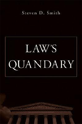 Law's Quandary by Steven D. Smith