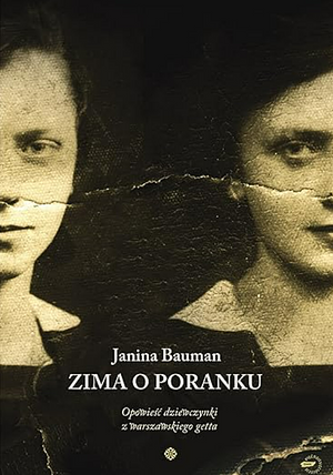 Zima o poranku. Opowieść dziewczynki z warszawskiego getta by Janina Bauman, Janina Bauman