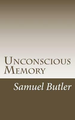 Unconscious Memory by Samuel Butler