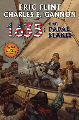 1635: The Papal Stakes by Charles E. Gannon, Eric Flint