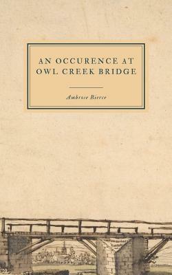 An Occurrence at Owl Creek Bridge by Ambrose Bierce