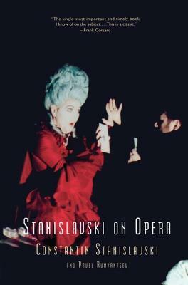 Stanislavski on Opera by Constantin Stanislavski, Pavel Rumyantsev