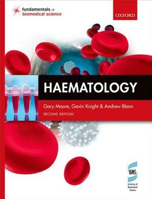Haematology by Gavin Knight, Andrew Blann, Gary Moore