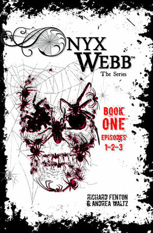 Onyx Webb: Book One: Episodes 1, 2, 3 by Richard Fenton, Andrea Waltz