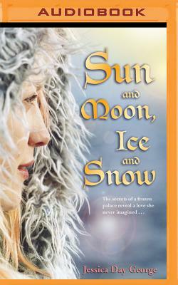 Sun and Moon, Ice and Snow by Jessica Day George