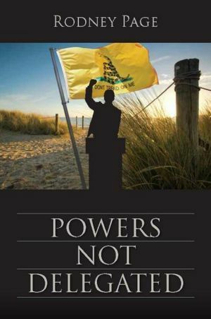 Powers Not Delegated by Rodney Page