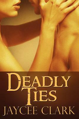 Deadly Ties by Jaycee Clark
