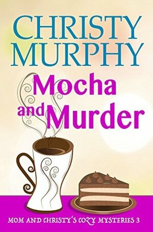 Mocha and Murder by Christy Murphy