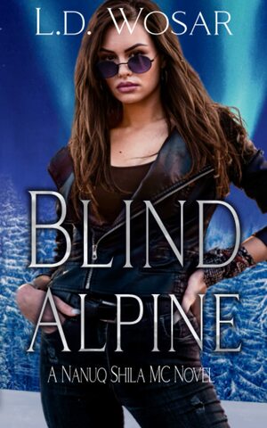 Blind Alpine : A Nanuq Shila MC by L.D. Wosar