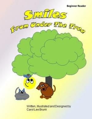 Smiles From Under The Tree: Smiles From Under The Tree by Carol Lee Brunk