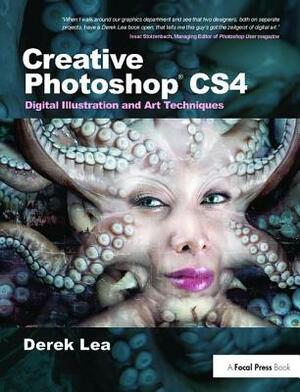 Creative Photoshop Cs4: Digital Illustration and Art Techniques by Derek Lea