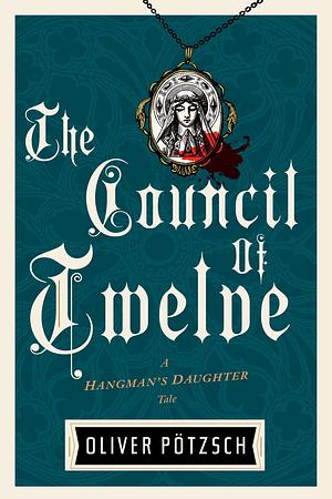The Council of Twelve by Oliver Pötzsch, Lisa Reinhardt