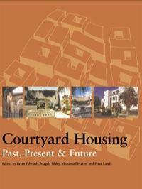 Courtyard Housing: Past, Present And Future by Brian Edwards
