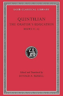 The Orator's Education, Books 11–12 by D.A. Russell, Marcus Fabius Quintilianus