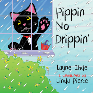 Pippin No Drippin': (pippin the Cat Series, Book #2) by Layne Ihde