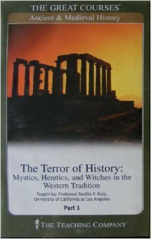 The Terror of History: Mystics, Heretics, and Witches in the Western Tradition by Teofilo F. Ruiz