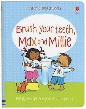 Brush Your Teeth, Max and Millie by Felicity Brooks