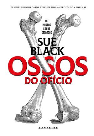 Ossos do Ofício by Sue Black