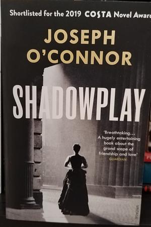 Shadowplay by Joseph O'Connor