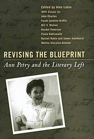 Revising the Blueprint: Ann Petry and the Literary Left by Alex Lubin