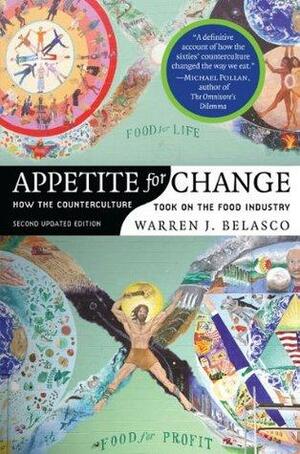 Appetite for Change: How the Counterculture Took On the Food Industry by Warren J. Belasco