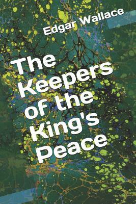 The Keepers of the King's Peace by Edgar Wallace