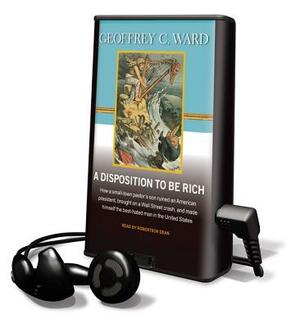 A Disposition to Be Rich by Geoffrey C. Ward