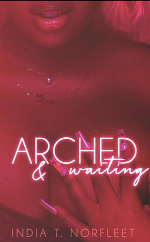 Arched & Waiting  by India T. Norfleet