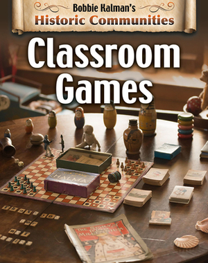 Classroom Games by Bobbie Kalman