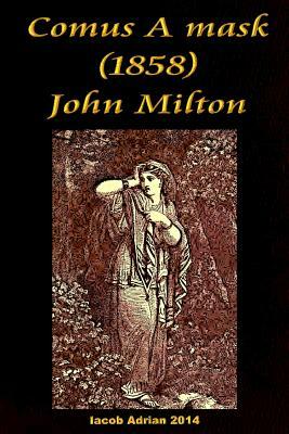 Comus A mask (1858) John Milton by Iacob Adrian