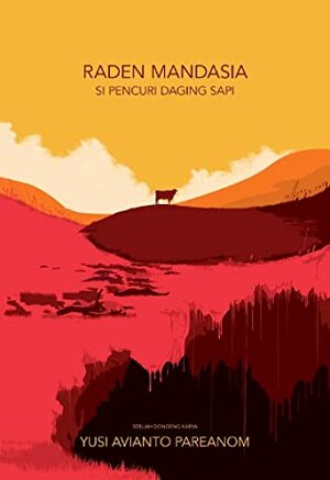 Raden Mandasia si Pencuri Daging Sapi by Yusi Avianto Pareanom