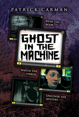 Ghost in the Machine by Patrick Carman