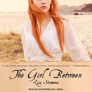 The Girl Between by Katherine Kellgren, Lisa Stromme