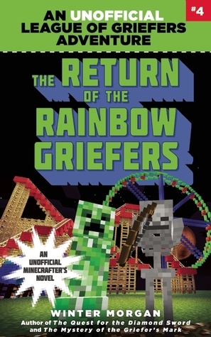The Return of the Rainbow Griefers (An Unofficial League of Griefers Adventure, #4) by Winter Morgan