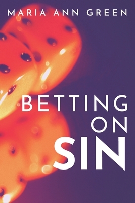 Betting On Sin by Maria Ann Green