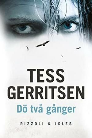 Dö två gånger by Tess Gerritsen