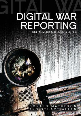 Digital War Reporting by Stuart Allan, Donald Matheson