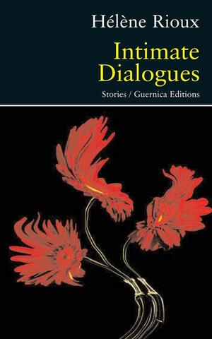 Intimate Dialogues by Hélène Rioux, Jonathan Kaplansky