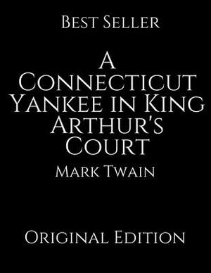 A Connecticut Yankee in King Arthur's Court: Vintage Classics ( Annotated ) By Mark Twain. by Mark Twain