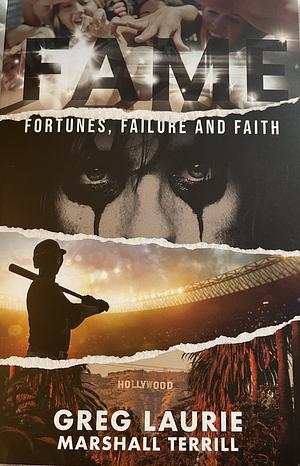 Fame Fortunes, Failure and Faith by Greg Laurie, Marshall Terrill