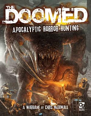 The Doomed: Apocalyptic Horror Hunting: A Wargame by Chris McDowall