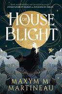 House of Blight by Maxym Martineau