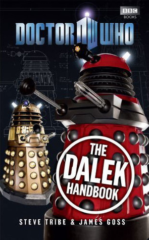 Doctor Who: The Dalek Handbook by Steve Tribe, James Goss