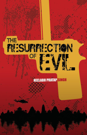 The Resurrection of Evil by Neelabh Pratap Singh