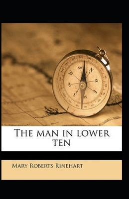 The Man in Lower Ten Illustrated by Mary Roberts Rinehart