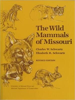 The Wild Mammals of Missouri by Elizabeth Reeder Schwartz, Charles W. Schwartz
