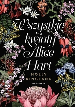 Wszystkie kwiaty Alice Hart by Holly Ringland