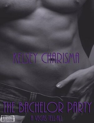 The Bachelor Party: A Vegas Tell-All by Kelsey Charisma